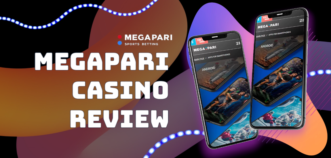 MegaPari Casino Review: Comprehensive Guide to Games, Bonuses, and Features